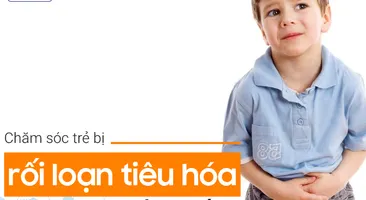 Chăm sóc trẻ bị rối loạn tiêu hóa đúng cách