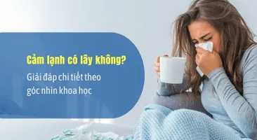 Cảm lạnh có lây không? Giải đáp chi tiết theo góc nhìn khoa học