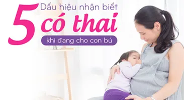 5 Dấu hiệu nhận biết có thai khi đang cho con bú