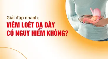 Giải đáp nhanh: Viêm loét dạ dày có nguy hiểm không?
