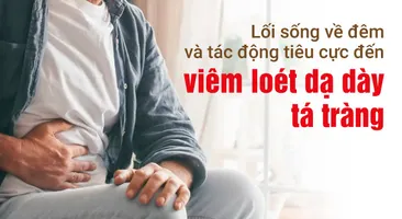 Lối sống về đêm và tác động tiêu cực đến viêm loét dạ dày tá tràng