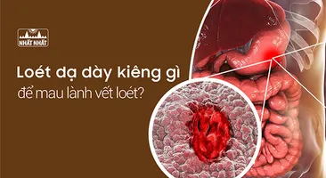 Loét dạ dày kiêng gì để mau lành vết loét?