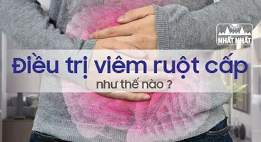 Điều trị viêm ruột cấp như thế nào cho hiệu quả?