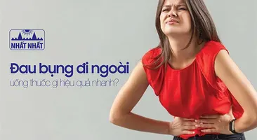 Đau bụng đi ngoài uống thuốc gì hiệu quả nhanh?