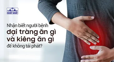 Nhận biết người bệnh đại tràng ăn gì và kiêng ăn gì để không tái phát?