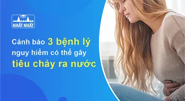 Cảnh báo 3 bệnh lý nguy hiểm có thể gây tiêu chảy ra nước!