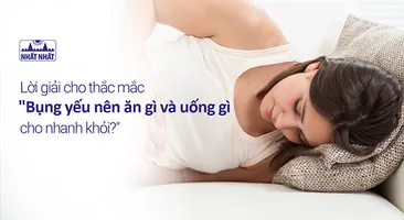 Lời giải cho thắc mắc “Bụng yếu nên ăn gì và uống gì cho nhanh khỏi?”