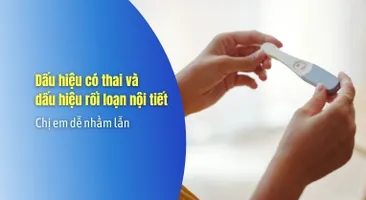 Dấu hiệu có thai và dấu hiệu rối loạn nội tiết – Chị em dễ nhầm lẫn