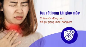 Đau rát họng khi giao mùa: Chăm sóc đúng cách để giữ giọng khỏe, họng êm