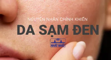 Những nguyên nhân chính khiến da sạm đen, xấu xí
