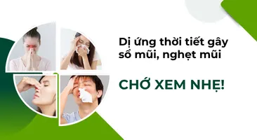 Dị ứng thời tiết gây sổ mũi, nghẹt mũi: Chớ xem nhẹ!