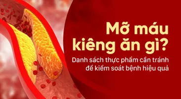 Mỡ máu kiêng ăn gì? Danh sách thực phẩm cần tránh để kiểm soát bệnh