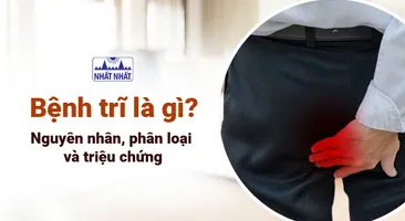 Giải đáp: Bệnh trĩ là gì, nguyên nhân, phân loại và triệu chứng