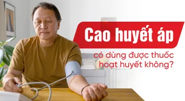 Cao huyết áp có dùng được thuốc hoạt huyết không?