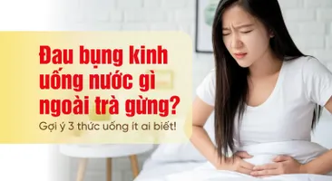 Đau bụng kinh uống nước gì ngoài trà gừng? Gợi ý 3 thức uống ít biết