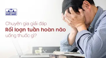 Chuyên gia giải đáp “Rối loạn tuần hoàn não uống thuốc gì?”