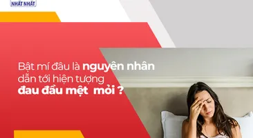 Bật mí đâu là nguyên nhân dẫn tới hiện tượng đau đầu mệt mỏi