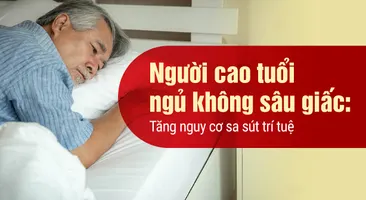 Người cao tuổi ngủ không sâu giấc: Tăng nguy cơ sa sút trí tuệ
