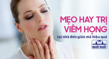 Tổng hợp các mẹo hay trị viêm họng tại nhà đơn giản mà hiệu quả
