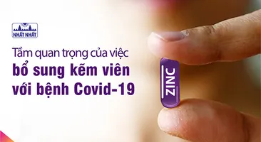 Tầm quan trọng của việc bổ sung kẽm viên với bệnh Covid-19