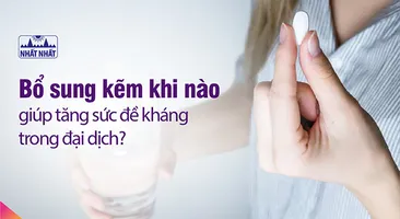Bổ sung kẽm khi nào giúp tăng sức đề kháng trong đại dịch?