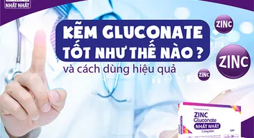 Kẽm gluconate tốt như thế nào và cách dùng hiệu quả?