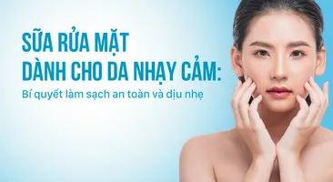 Sữa rửa mặt dành cho da nhạy cảm: Bí quyết làm sạch an toàn và dịu nhẹ