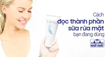 Cách đọc bảng thành phần sữa rửa mặt bạn đang dùng