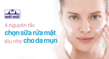 4 nguyên tắc chọn sữa rửa mặt dịu nhẹ cho da mụn