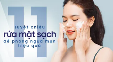 11 tuyệt chiêu rửa mặt sạch để phòng ngừa mụn hiệu quả