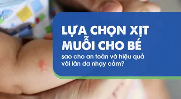 Lựa chọn xịt muỗi cho bé sao cho an toàn và hiệu quả với làn da?