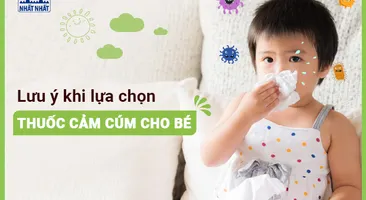 Lưu ý khi lựa chọn thuốc cảm cúm cho bé