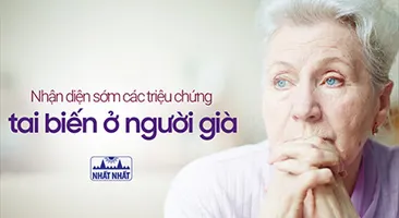 Nhận diện sớm các triệu chứng tai biến ở người già và cách ứng phó