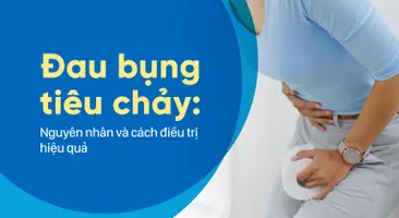 Đau bụng tiêu chảy: Nguyên nhân và cách điều trị hiệu quả