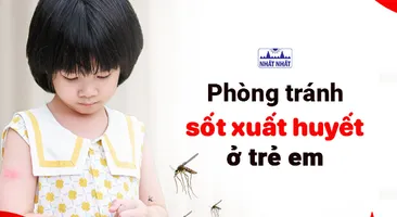 Phòng tránh sốt xuất huyết ở trẻ em: đơn giản, thực hiện ngay!