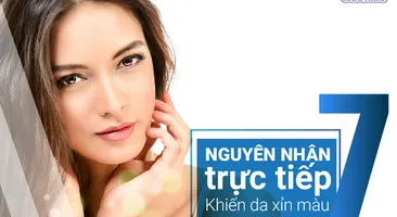 7 Nguyên nhân trực tiếp khiến làn da xỉn màu thiếu sức sống
