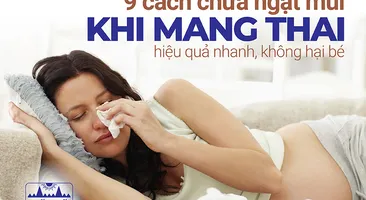 9 cách chữa ngạt mũi khi mang thai hiệu quả nhanh, không hại bé