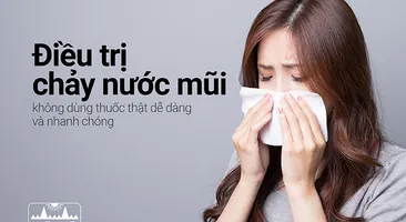 Điều trị chảy nước mũi không dùng thuốc thật dễ dàng và nhanh chóng
