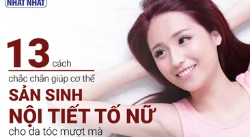 13 cách chắc chắn giúp cơ thể sản sinh nội tiết tố nữ cho da tóc ĐẸP