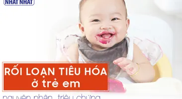 Rối loạn tiêu hóa ở trẻ em: nguyên nhân, triệu chứng và cách điều trị hiệu quả