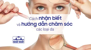 Cách nhận biết và hướng dẫn chăm sóc các loại da