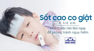 Sốt cao co giật ở trẻ em: những việc nên làm ngay để phòng tránh nguy hiểm