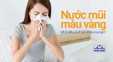 Nước mũi màu vàng tiết lộ điều gì về sức khỏe của bạn?