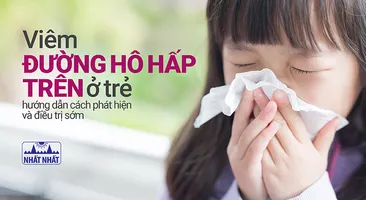 Viêm đường hô hấp trên ở trẻ: hướng dẫn cách phát hiện và điều trị sớm