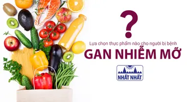 Lựa chọn thực phẩm nào cho người bị bệnh gan nhiễm mỡ?