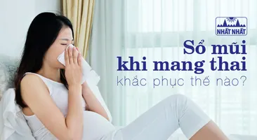 Sổ mũi khi mang thai khắc phục thế nào?
