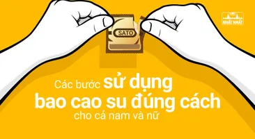 Các bước sử dụng bao cao su đúng cách cho cả nam và nữ
