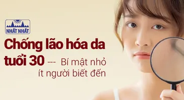 Chống lão hóa da tuổi 30: Bí mật nhỏ rất ít người biết