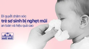 Bí quyết chăm sóc trẻ sơ sinh bị nghẹt mũi an toàn và hiệu quả cao