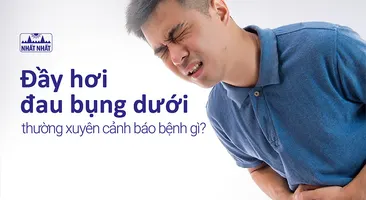 Đầy hơi đau bụng dưới thường xuyên cảnh báo bệnh gì?